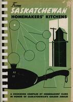 Saskatchewan homemakers' kitchens: a cookbook