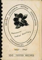 100 tested recipes: British Columbia Hotels Association Centennial Year 1867-1967