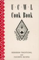 U.C.W.L. cook book: Ukrainian traditional and favourite recipes